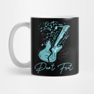 Don't Fret Guitar Lovers Guitarist guitar player gift for guitar player Mug